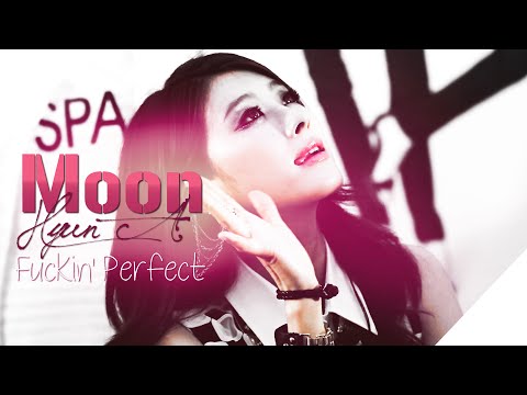Moon Hyun A ║ Fuckin' Perfect