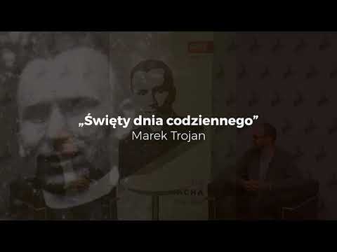 Marek Trojan, wnuk siostry ks. Machy: Jan Macha - święty dnia codziennego