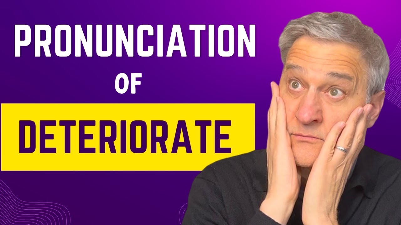 Deteriorate Pronunciation: Say It Like a Native Speaker! 🔥