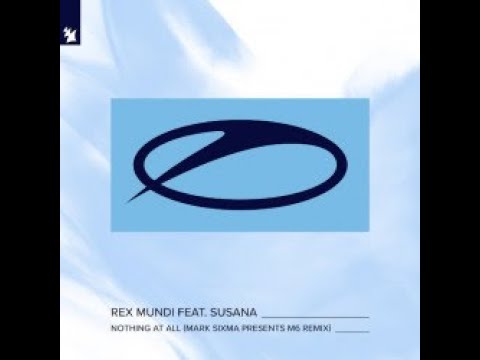 Rex Mundi & Susana - Nothing At All (Mark Sixma presents M6 Extended Remix)