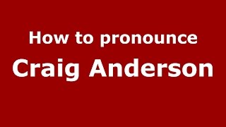 How to pronounce Craig Anderson