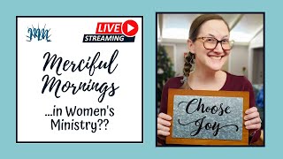 Merciful Mornings: New Women's Ministry Opportunities!