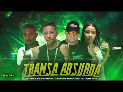 MC ADIDAS NG, RUBINHO DA ZS, SAM DO LOVE, COREANA - TRANSA ABSURDA/ AI PAINHO BOTA O L - BREGA FUNK