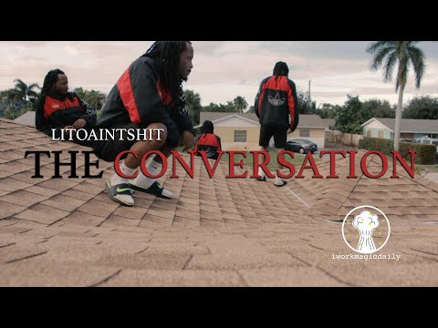 LitoAintShit  - The Conversation (Official Video)
