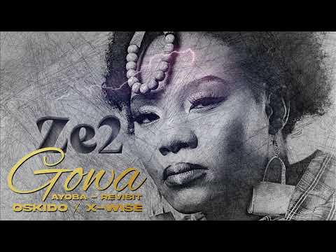 Ze2, Oskido & X-Wise - Gowa [Ayoba Revisit] (Official Audio)