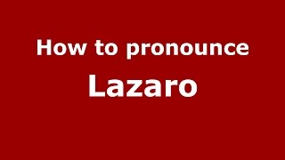 How to pronounce Lazaro