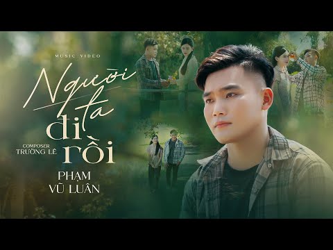 Người ta đi rồi - Phạm Vũ Luân