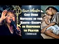 Karen Wheaton: God Does Nothing in the Earth, Except in Response to Prayer (James 4:2)