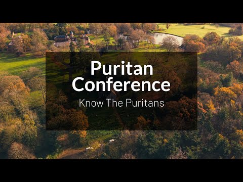 Know The Puritans - Puritan Conference Session 1