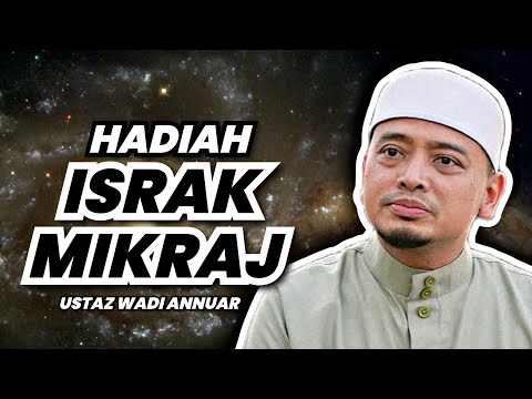 Hadiah Israk Mikraj | Ustaz Wadi Annuar 