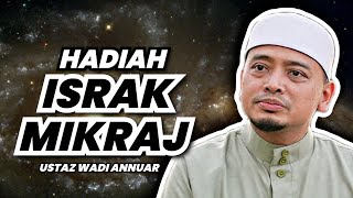 Download lagu Hadiah Israk Mikraj | Ustaz Wadi Annuar  mp3