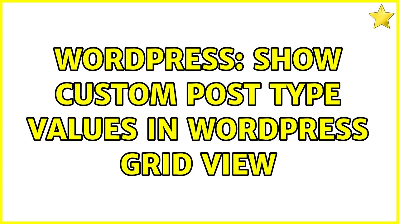 Wordpress: Show Custom Post Type values in Wordpress grid view