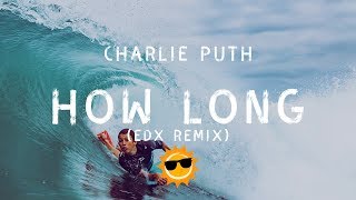 Charlie Puth - How Long (EDX&#39;s Dubai Skyline Extended Mix)