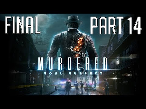 Murdered: Soul Suspect PC Playthrough - Part 14 - Final - Bell Killer Plot Twist