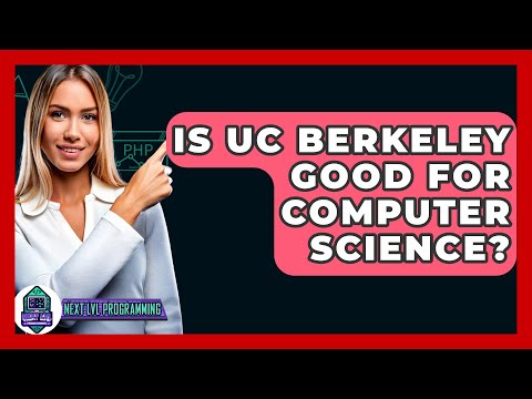 Is UC Berkeley Good For Computer Science? - Next LVL Programming