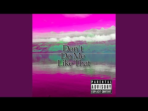 Don't Do Me Like That