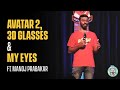 Avatar 2, 3D Glasses and My Eyes - Standup Comedy ft. Manoj Prabakar