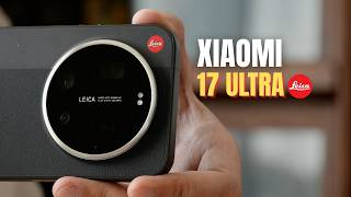 Xiaomi 17 Ultra Leica Edition Review – Is This the Best Camera Phone of 2026? | Price in UK
