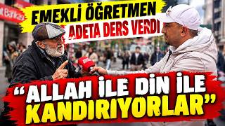 Emekli Öğretmen adeta ders verdi ! Allah ile din ile kandırıyorlar !
