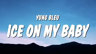 Yung Bleu - Ice On My Baby (Lyrics)
