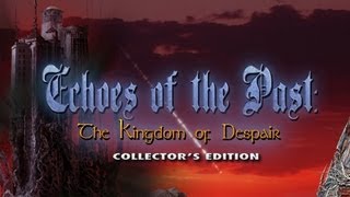 Echoes of the Past: The Kingdom of Despair Collector’s Edition videosu