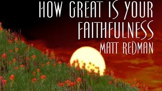 How Great Is Your Faithfulness - Matt Redman