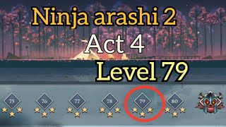 Ninja arashi 2 :- level 79 act 4 || gameplay walkthrough. level 79 available now.