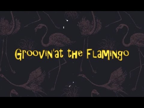 The Groovin Flamingos - Groovin' at the Flamingo (2013)
