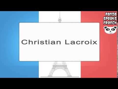 Christian Lacroix -How To Pronounce   French Native Speaker