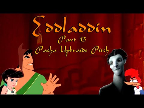 "Eddladdin" (Remastered) Part 13 - Pacha Upbraids Pitch