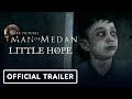 The Dark Pictures Anthology: Man of Medan & Little Hope - Official New Updates Trailer