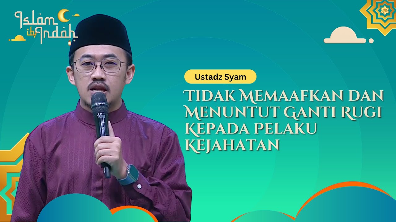 Tidak Memaafkan dan Menuntut Ganti Rugi Kepada Pelaku Kejahatan - Ceramah Ust Syam