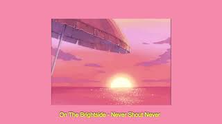 On The Brightside - Never Shout Never (slowed+reverb)