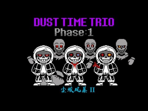 Dust Time Trio - Phase 1: Storm of Dust [v2]