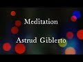Meditation by Astrud Gilberto Female Key Karaoke