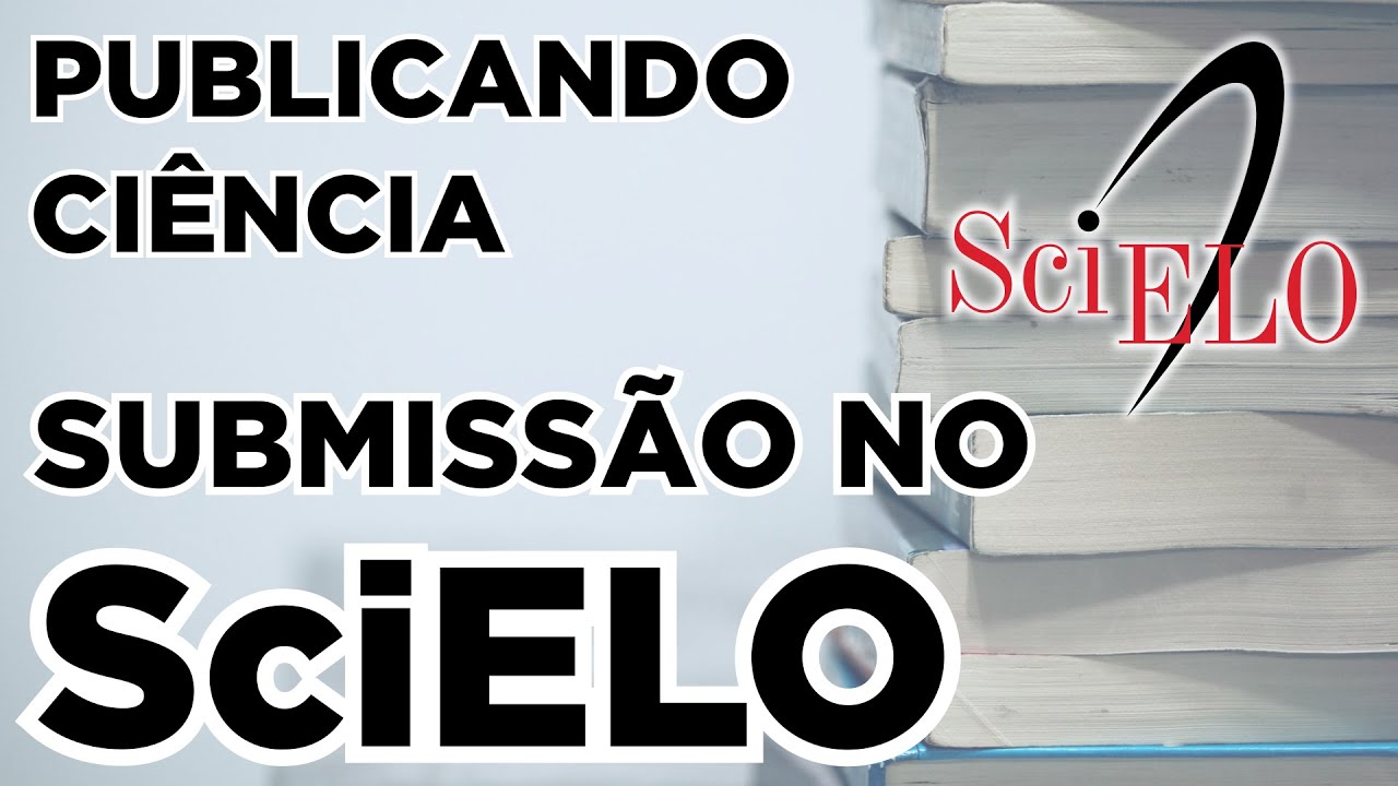 Submissão de artigo no SciELO / ScholarOne (Publicando ciência #5)