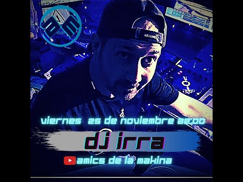 Dj Irra - Amics de la Makina T2