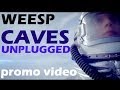 Weesp - Caves Unplugged (Official Promo Video ...
