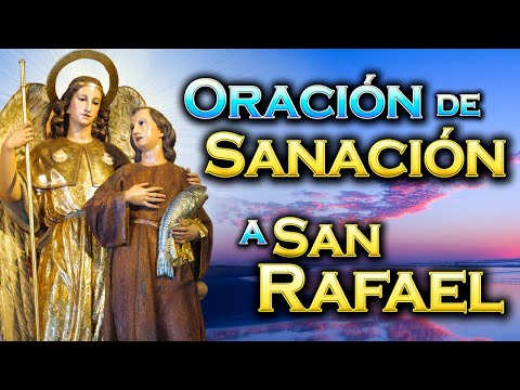 ORACIÓN INFALIBLE a San Rafael Arcángel para tu SANACIÓN