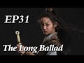 [Costume] The Long Ballad EP31 | Starring: Dilraba, Leo Wu, Liu Yuning, Zhao Lusi | ENG SUB