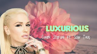 Luxurious (remix) | Gwen Stefani ft. Slim Thug