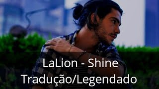 LaLion - Shine Tradução/Legendado