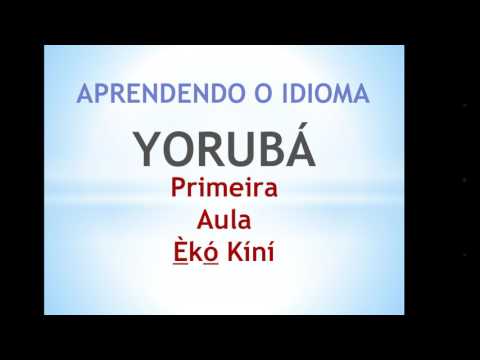 APRENDENDO O IDIOMA YORÙBÁ - AULA 1