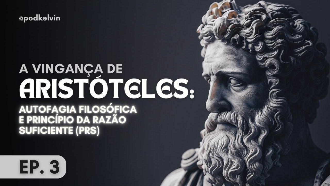 A Vingança de Aristóteles | Autofagia Filosófica e Princípio da Razão Suficiente #Episódio03