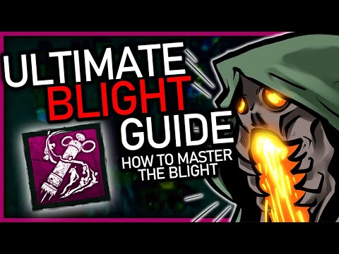 Ultimate Blight Guide | How To Master! | Dead By Daylight