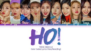 TWICE (트와이스) – HO! (Color Coded Lyrics Eng/Rom/Han)