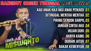 Download lagu DANGDUT ORGEN TUNGGAL LAGU LAWAS COVER MISWANTO SULING mp3