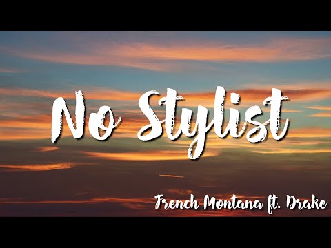 No Stylist - French Montana  Ft . Drake ( Lyrics )