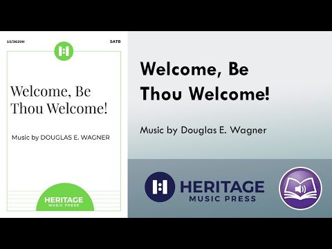 Welcome, Be Thou Welcome! (SATB) - Douglas E. Wagner