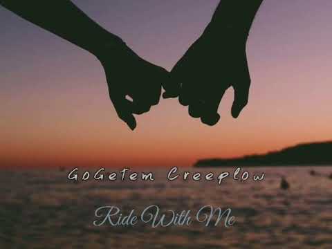 GoGetem Creeplow - Ride With Me 
